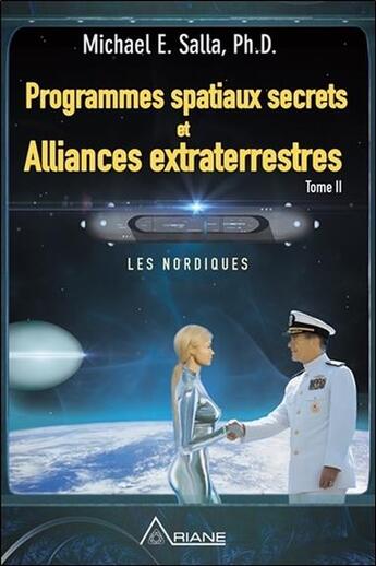 Couverture du livre « Programmes spatiaux secrets et alliances extraterrestres Tome 2 ; les nordiques » de Michael E. Salla aux éditions Ariane