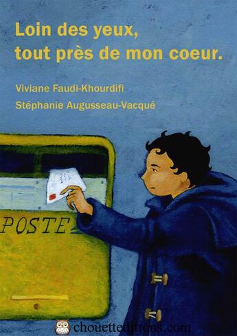 Couverture du livre « Loin des yeux, tout près de mon coeur » de Viviane Faudi-Khourdifi et Stephanie Augusseau-Vacque aux éditions Chouetteditions.com