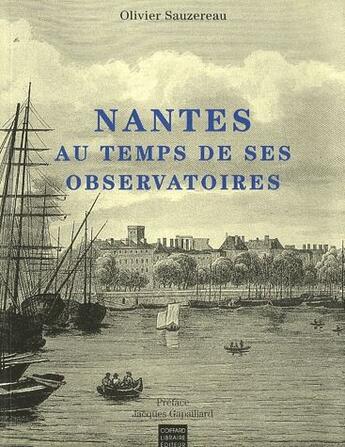 Couverture du livre « Nantes au temps de ses observatoires » de Olivier Sauzereau aux éditions Coiffard