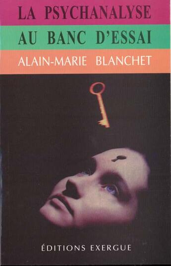 Couverture du livre « La psychanalyse au banc d'essai » de Anne-Marie Blanchet aux éditions Exergue