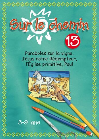 Couverture du livre « Sur le chemin 13 - paraboles sur vigne, jesus redempteur, l eglise primitive, paul » de  aux éditions Excelsis