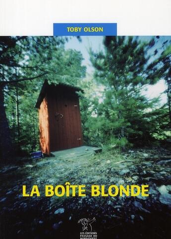 Couverture du livre « La boîte blonde » de Toby Olson aux éditions Passage Du Nord Ouest