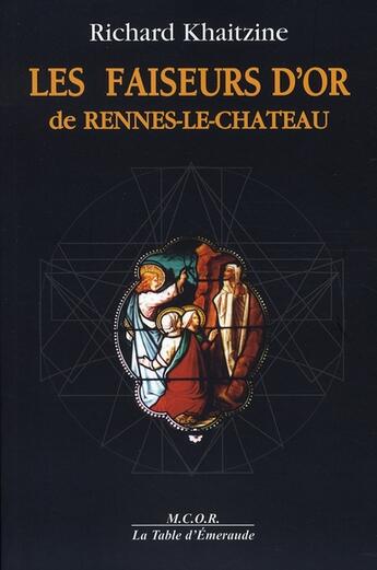 Couverture du livre « Les faiseurs d'or de rennes-le-chateau » de Richard Khaitzine aux éditions Table D'emeraude