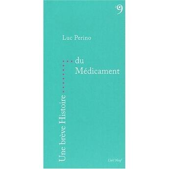 Couverture du livre « UNE BREVE HISTOIRE ; une brève histoire du médicament » de Luc Perino aux éditions Editions Du 81