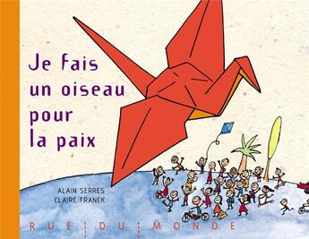 Couverture du livre « Je fais un oiseau pour la paix » de Alain Serres et Franek Claire aux éditions Rue Du Monde