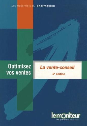 Couverture du livre « La vente conseil ; optimisez vos ventes (2e édition) » de Martin F aux éditions Moniteur Des Pharmacies