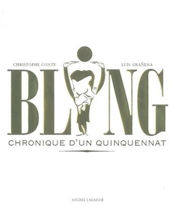 Couverture du livre « Bling ! chronique d'un quinquennat » de Luis Granena et Christophe Conte aux éditions Michel Lagarde