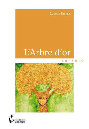 Couverture du livre « L'arbre d'or » de Isabelle Thomas aux éditions Societe Des Ecrivains