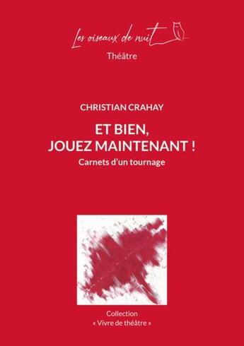 Couverture du livre « Et bien jouez maintenant » de Christian Crahay aux éditions Les Oiseaux De Nuit