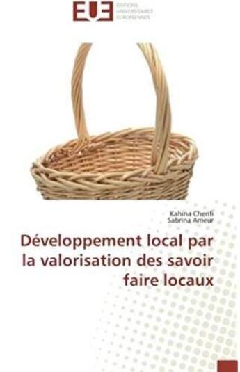 Couverture du livre « Développement local par la valorisation des savoir faire locaux » de Kahina Cherifi aux éditions Editions Universitaires Europeennes