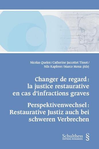 Couverture du livre « Changer de regard : la justice restaurative en cas d'infractions graves ; Perspektivenwechsel : Restaurative Justiz auch bei schweren Verbrechen » de  aux éditions Schulthess