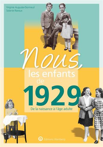 Couverture du livre « Nous, les enfants de : 1929 » de Virginie Auguste-Dormeuil et Solanie Ravoux aux éditions Wartberg