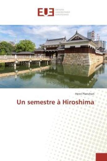 Couverture du livre « Un semestre A Hiroshima » de Henri Planchon aux éditions Editions Universitaires Europeennes