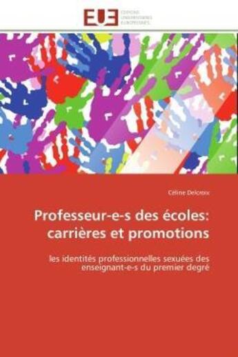 Couverture du livre « Professeur-e-s des ecoles: carrieres et promotions - les identites professionnelles sexuees des ense » de Delcroix Celine aux éditions Editions Universitaires Europeennes