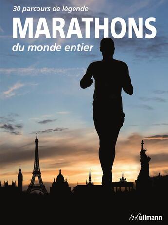 Couverture du livre « Marathons du monde entier » de Enrico Aiello aux éditions Ullmann