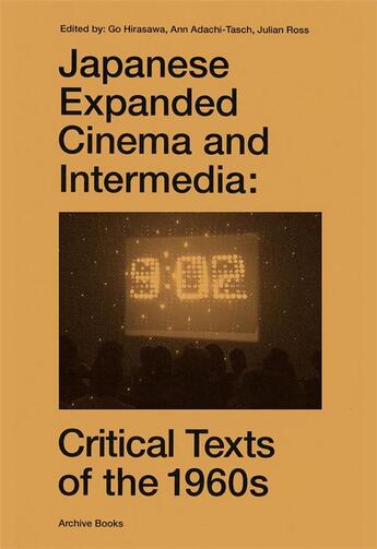 Couverture du livre « Japanese expanded cinema and intermedia : critical texts of the 1960s » de Ann Adachi-Tasch et Go Hirasawa et Julian Ross aux éditions Archive Books