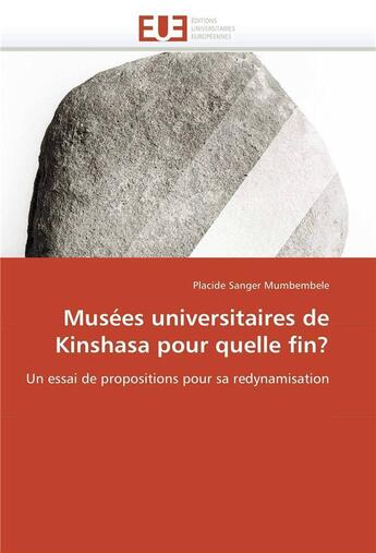 Couverture du livre « Musees universitaires de kinshasa pour quelle fin? » de Sanger Mumbembele-P aux éditions Editions Universitaires Europeennes