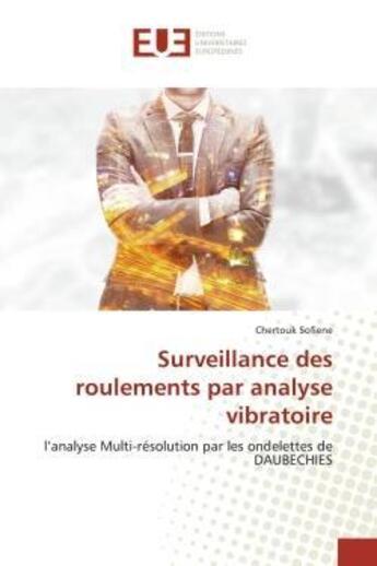 Couverture du livre « Surveillance des roulements par analyse vibratoire - l'analyse multi-resolution par les ondelettes d » de Sofiene Chertouk aux éditions Editions Universitaires Europeennes