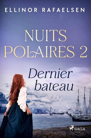 Couverture du livre « Dernier bateau - Nuits polaires, Livre 2 » de Ellinor Rafaelsen aux éditions Saga France