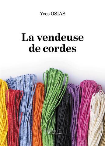 Couverture du livre « La vendeuse de cordes » de Yves Osias aux éditions Baudelaire