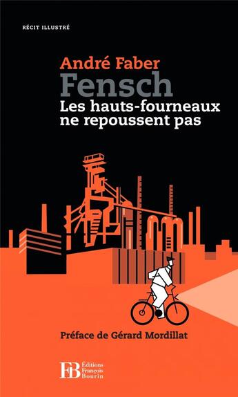 Couverture du livre « Fensch ; les haut-fourneaux ne repoussent jamais » de Andre Faber aux éditions Les Peregrines