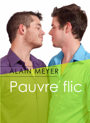 Couverture du livre « Pauvre flic » de Meyer Alain aux éditions Textes Gais