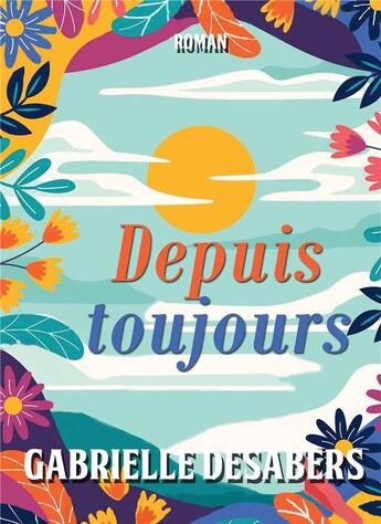 Couverture du livre « Depuis toujours » de Gabrielle Desabers aux éditions Bookelis