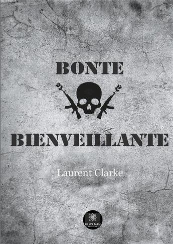 Couverture du livre « Bonté bienveillante » de Laurent Clarke aux éditions Le Lys Bleu