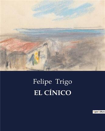 Couverture du livre « EL CÍNICO » de Trigo Felipe aux éditions Culturea