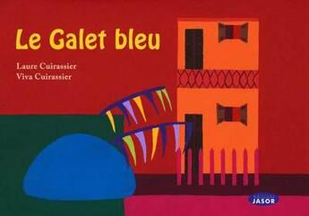 Couverture du livre « Le galet bleu » de Laure Cuirassier et Viva Cuirassier aux éditions Jasor