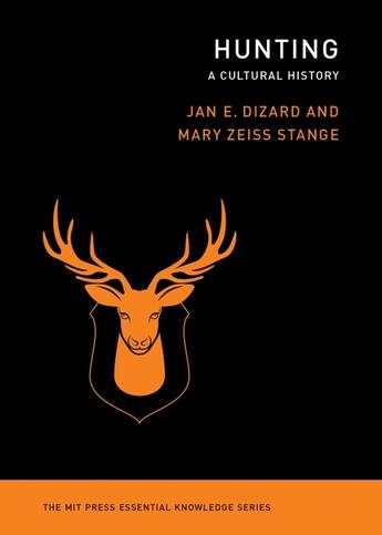 Couverture du livre « HUNTING - A CULTURAL HISTORY » de Jan Dizard et Mary Zeiss Stange aux éditions Mit Press