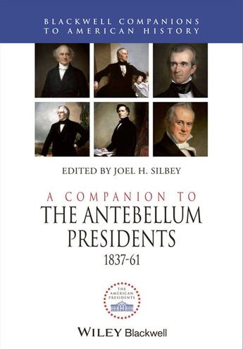 Couverture du livre « A Companion to the Antebellum Presidents 1837-1861 » de Joel H. Silbey aux éditions Wiley-blackwell
