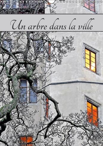 Couverture du livre « Un arbre dans la ville calendrier mural 2018 din a3 vertical - paysage urbain avec la presenc » de Thebault P aux éditions Calvendo