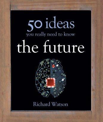 Couverture du livre « The Future: 50 Ideas You Really Need to Know » de Richard Watson aux éditions Quercus Publishing Digital