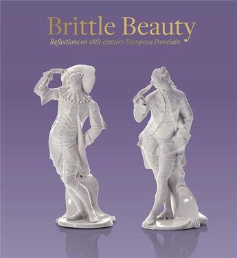 Couverture du livre « Brittle beauty - reflections on 18th-century european porcelain - illustrations, couleur » de D'Agliano/Manners aux éditions Paul Holberton