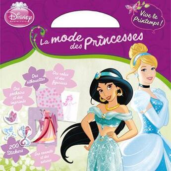 Couverture du livre « La mode des princesses ; vive le Printemps ; Cendrillon et Jasmine » de Disney aux éditions Disney Hachette