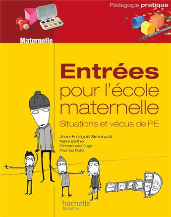 Couverture du livre « Entrees pour l'ecole maternelle, situations et vecus de pe » de Simonpoli J-F. aux éditions Hachette Education