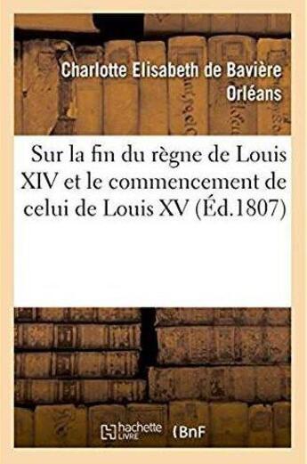 Couverture du livre « Mélanges historiques, anecdotiques et critiques, sur la fin du règne de Louis XIV : et le commencement de celui de Louis XV » de Orleans C E D B. aux éditions Hachette Bnf