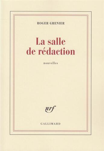 Couverture du livre « La salle de rédaction » de Roger Grenier aux éditions Gallimard