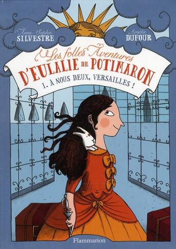 Couverture du livre « Les folles aventures d'Eulalie de Potimaron t.1 ; à nous deux, Versailles ! » de Anne-Sophie Silvestre aux éditions Flammarion