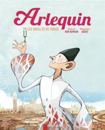 Couverture du livre « Arlequin ou les oreilles de venise » de Ben Kemoun/Goust aux éditions Pere Castor