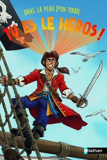 Couverture du livre « Tu es le héros ! : Dans la peau d'un pirate » de Cecile Jugla et Madeleine Deny et Gabriel Germain aux éditions Nathan