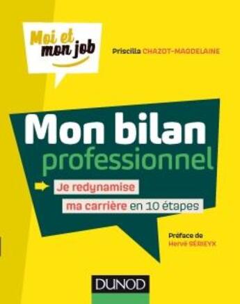 Couverture du livre « Mon bilan professionnel ; je redynamise ma carrière en 10 étapes » de Priscilla Chazot-Magdelaine aux éditions Dunod