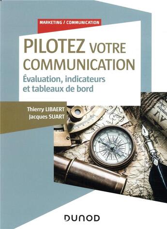 Couverture du livre « Pilotez votre communication » de Thierry Libaert et Jacques Suart aux éditions Dunod