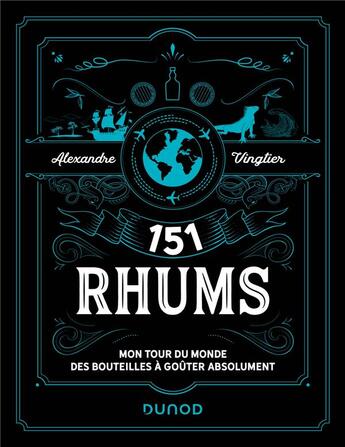 Couverture du livre « 151 rhums : mon tour du monde des bouteilles à goûter absolument (2e édition) » de Alexandre Vingtier aux éditions Dunod