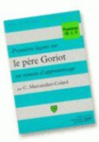 Couverture du livre « Premieres lecons sur le pere goriot » de Marcandier-Colard C aux éditions Belin Education