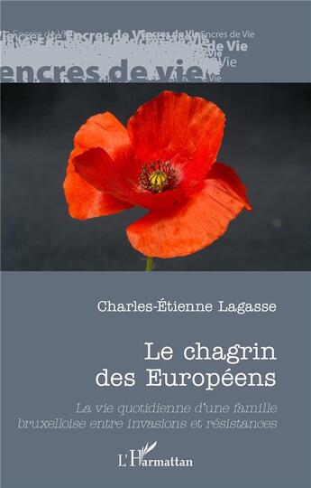 Couverture du livre « Le chagrin des Européens : la vie quotidienne d'une famille bruxelloise entre invasions et résistance » de Charles-Etienne Lagasse aux éditions L'harmattan