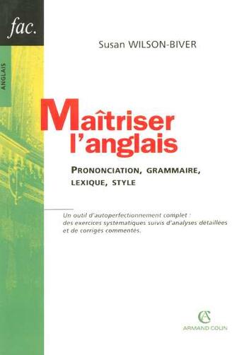 Couverture du livre « Maitriser l'anglais - prononciation, grammaire, lexique, style » de Wilson-Biver Susan aux éditions Armand Colin