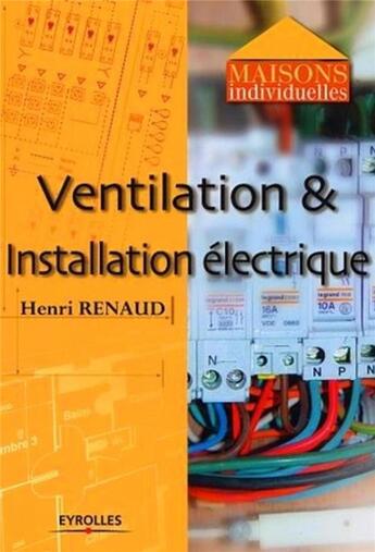 Couverture du livre « Ventilation et installation électrique » de Henri Renaud aux éditions Eyrolles