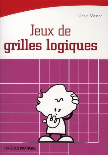 Couverture du livre « Jeux de grilles logiques » de Nicole Masson aux éditions Organisation